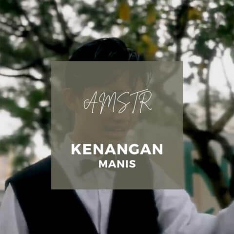 Lirik Lagu Amster Gank - Kenangan Manis