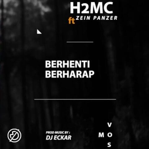 Lirik Lagu H2MC - Berhenti Berharap Ft. Zein Panzer