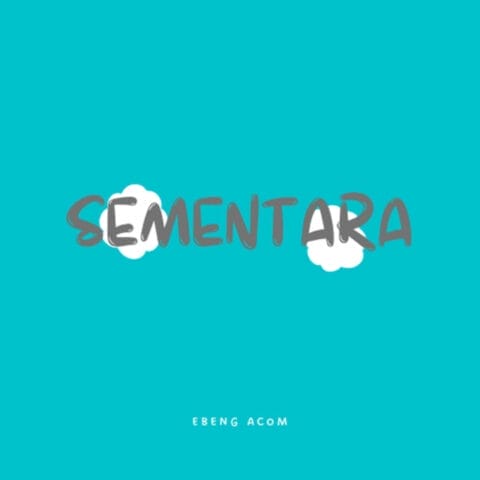 Ebeng Acom - Sementara