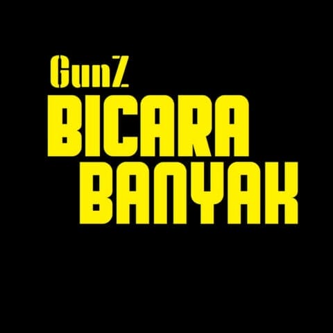 Lirik Lagu GunZ - Bicara Banyak