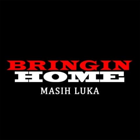 Bringin Home - Masih Luka